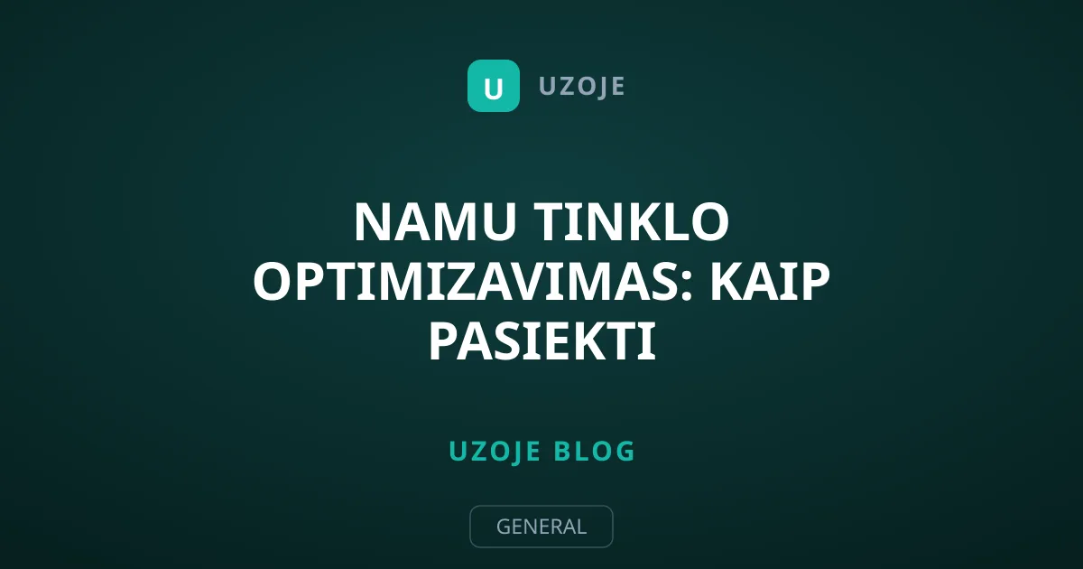 Namu tinklo optimizavimas: kaip pasiekti nepriekaistinga cloud streaming